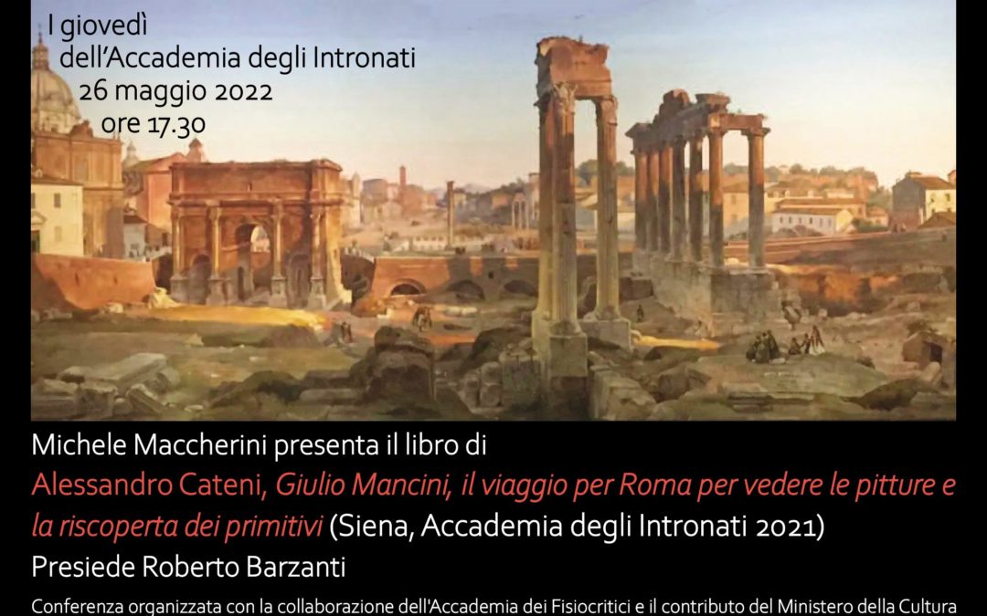 Presentazione del volume di Alessandro Cateni, Giulio Mancini, il viaggio per Roma per vedere le pitture e la riscoperta dei primitivi