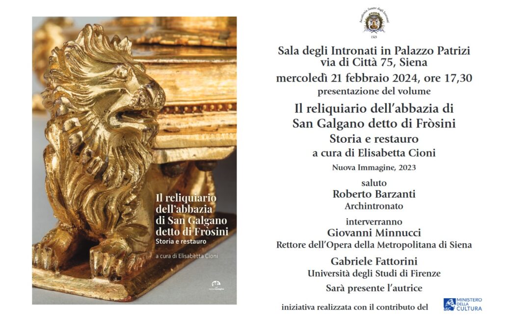 Il reliquiario dell’abbazia di San Galgano detto di Fròsini. Storia e restauro a cura di Elisabetta Cioni
